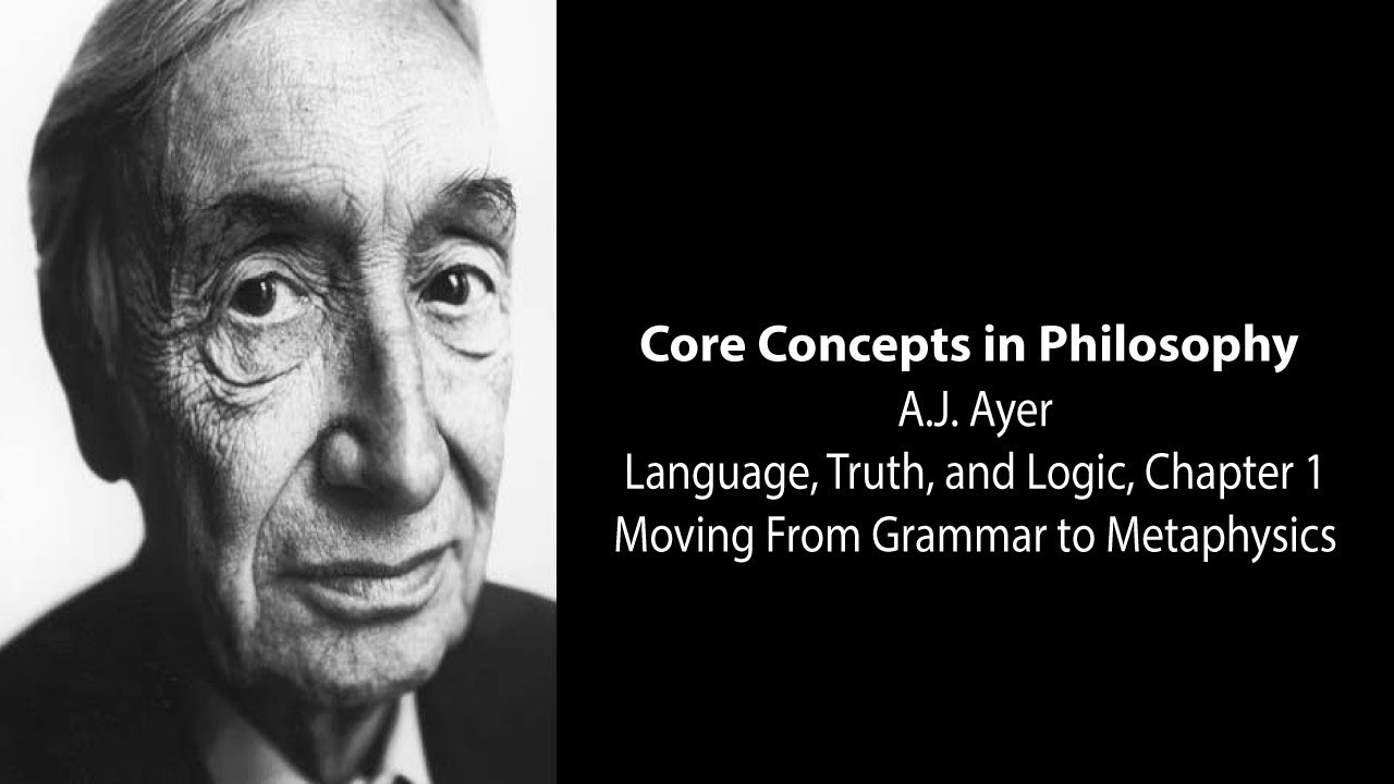 A.J. Ayer, Language, Truth, and Logic | Moving From Grammar to Metaphysics | Philosophy Core Concept