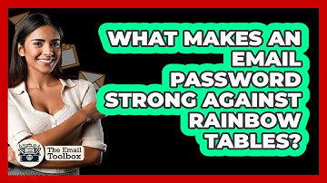 What Makes An Email Password Strong Against Rainbow Tables? - TheEmailToolbox.com