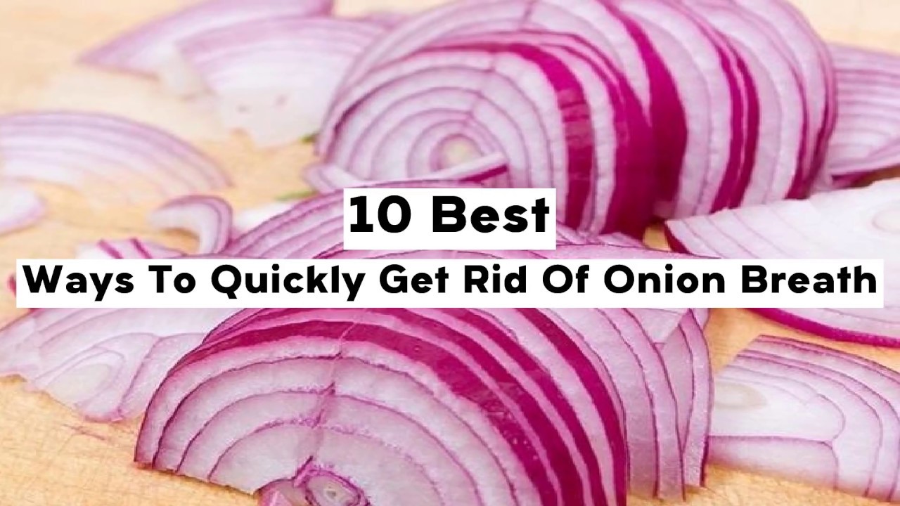 10 Best Ways To Quickly Get Rid Of Onion Breath - YouTube