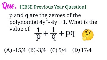 p and q are the zeroes of the polynomial 4y^2-4y+1. What is the value of 1/p + 1/q +pq? || CBSE Que.