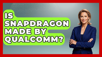 Is Snapdragon Made By Qualcomm? - Your Computer Companion