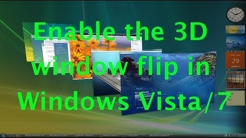 How to get the 3D window flip thing in Windows Vista and Windows 7