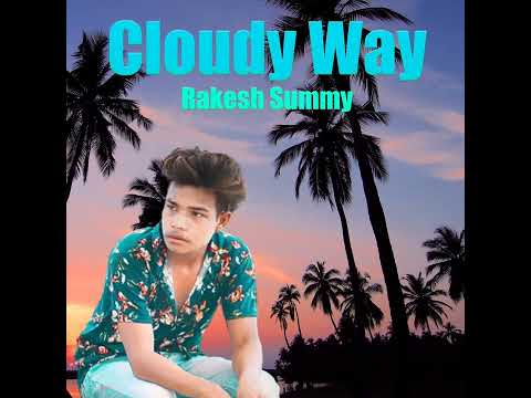 Cloudy Way | Official Music Video | Rakesh Summy