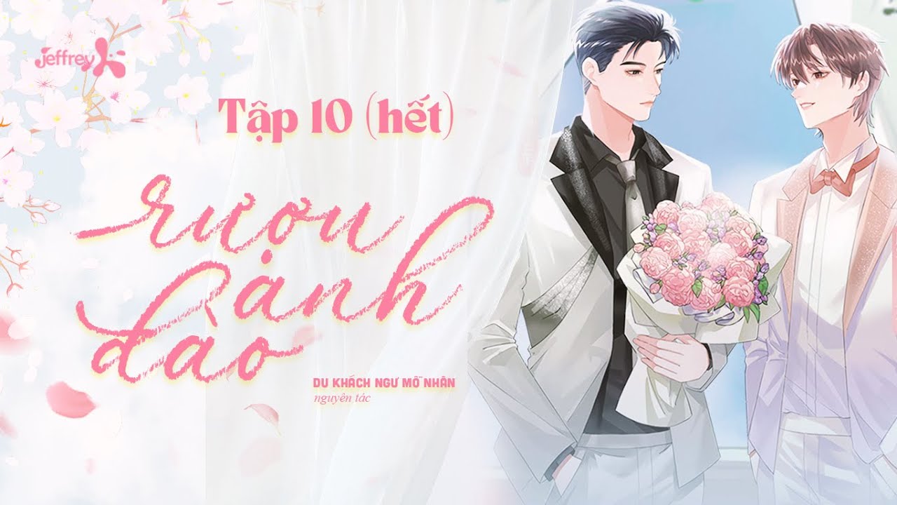 ▶• ılııl VIETSUB | RƯỢU ANH ĐÀO - TẬP 10 (END) | KỊCH TRUYỀN THANH ĐAM MỸ ABO