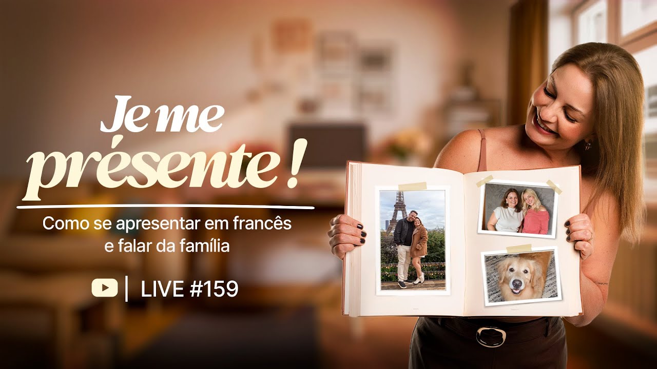 🎬 LIVE # 159 — “Je me présente ! 🇫🇷”  _ Terça às 20h