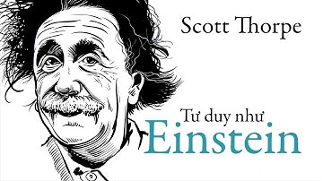 [Sách Nói] Tư Duy Như Einstein - Chương 1 | Scott Thorpe #tuduy