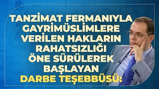 Tanzimat Fermanıyla Rimüslimlere Verilen Hakların Rahatsızlığı Öne Sürülerek Başlayan Darbe..