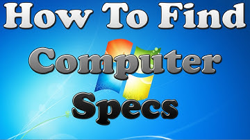 How To Find Computer Specs Windows 7 - How To Find your CPU, RAM, Video Card and other System Info