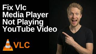 How To Fix Vlc Media Player Not Playing YouTube Video (Easy Troubleshooting Guide)