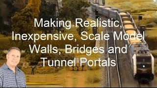 Making Cheap Model Railroad Walls, Tunnel Portals, Bridges, and a Pedestrian Overpass This video mentions some techniques for making scale model walls, bridges, and tunnel portals. And, the good thing is; they can be