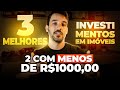 3 MELHORES FORMAS DE INVESTIR EM IMÓVEIS (2 delas com menos de R$ 1.000,00!)
