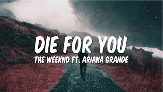 DIE FOR YOU - THE WEEKND FT. ARIANA GRANDE | LYRICS