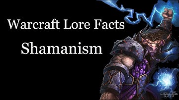 Warcraft Lore Facts - Shamanism