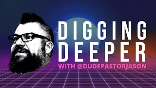 Digging Deeper, October 11, 2023