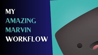 My Amazing Marvin Workflow In Three Easy Steps