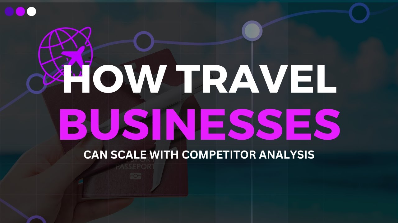 How Travel Businesses Can Scale With A Competitor SEO Audit