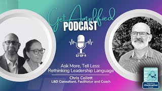Ask More, Tell Less: Rethinking Leadership Language with Chris Collett