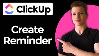 How To Create A Reminder In ClickUp (Step-By-Step)