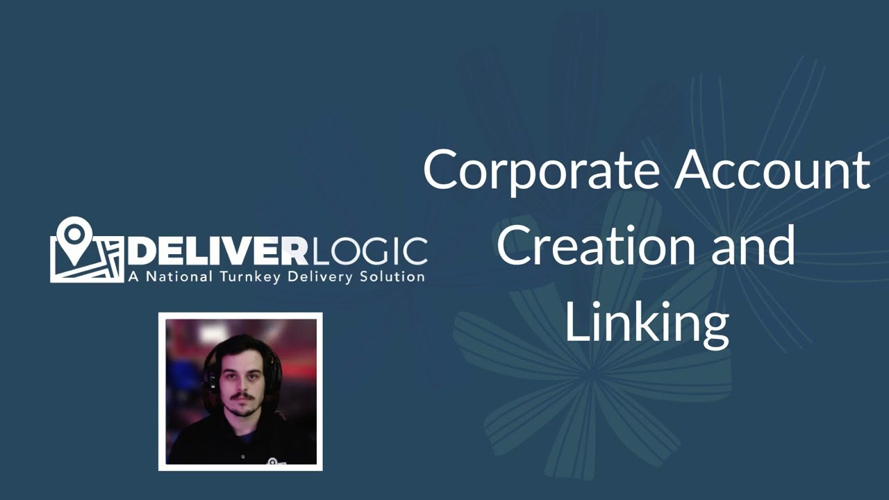DeliverLogic - Corporate Account Creation and Linking