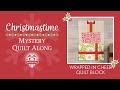 🎁Let’s WRAP Up the 🎄Christmastime Quilt Along - 2022 Christmastime Mystery Quilt Along