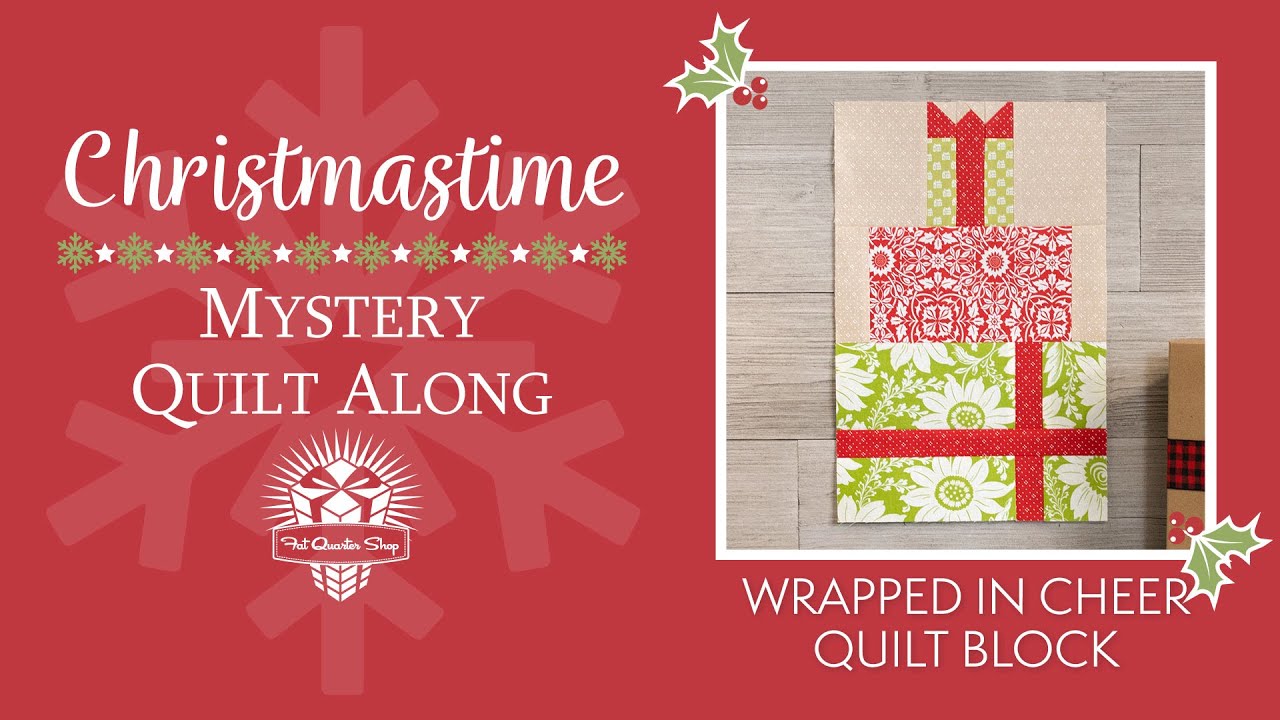 🎁Let’s WRAP Up the 🎄Christmastime Quilt Along 2022 Christmastime
