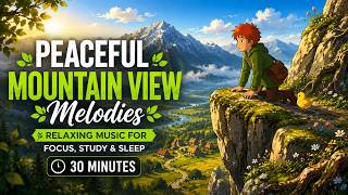 🌄 Mountain Sunrise Escape | Relaxing Music for Study, Work & Relaxation (30 Min) EP.3
