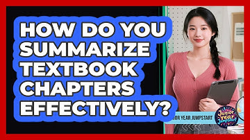 How Do You Summarize Textbook Chapters Effectively?