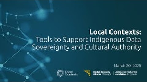 Local Contexts: Tools to Support Indigenous Data Sovereignty and Cultural Authority