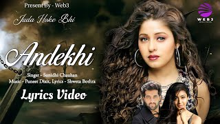 Andekhi (LYRICS) - Juda Hoke Bhi | Sunidhi Chauhan | Akshay O, Aindrita Ray, Meherzan M | Puneet D