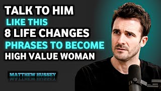 How High Value Women Secretly Make Men Chase Them || 8 Powerful Phrases | Matthew Hussey