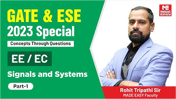 GATE & ESE 2023 Special | Signals and Systems | EE & EC | Part-1 | By Rohit Tripathi Sir |MADE EASY