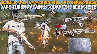 Download lagu 44 KILL SOLO VS SQUAD FULL PUTIH BERSINAR!! BAR-BAR NO REM BARU TURUN RATAIN 2 SQUAD FULL HEADSHOT🔥