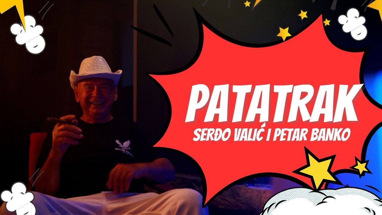 Serđo Valić i Petar Banko - Patatrak