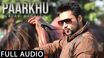 Paarkhu - Galav Waraich (Audio) || Latest Punjabi Songs 2014