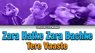 Zara Hatke Zara Bachke - Tere Vaaste (Version Chipmunks - Lyrics/Letra)