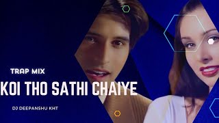 Koi Tho Saathi Chahiye Remix Dj Deepanshu KhT