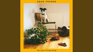 Video thumbnail of "Adam French - The Only Living Thing"