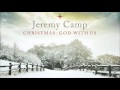 Jeremy camp   o come o come emmanuel christmas god with us 2012