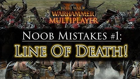 LINE OF DEATH! - Noob Mistakes #1 | Total War: Warhammer 2 Multiplayer Guide