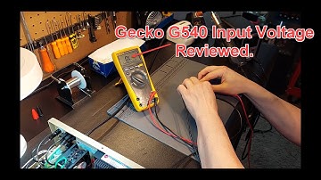 Gecko G540 Input Voltage Reviewed..