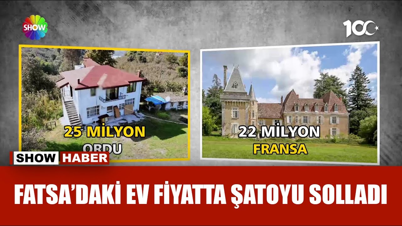 Fransa'da şato mu, Ordu Fatsa'da ev mi?