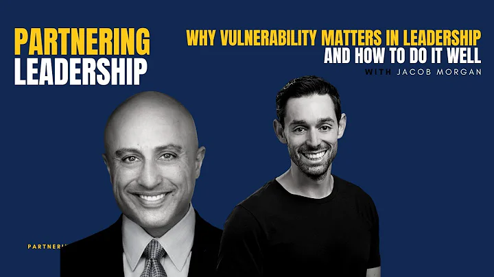 Why Vulnerability Matters in Leadership and How to Do It Well with Jacob Morgan & Mahan Tavakoli
