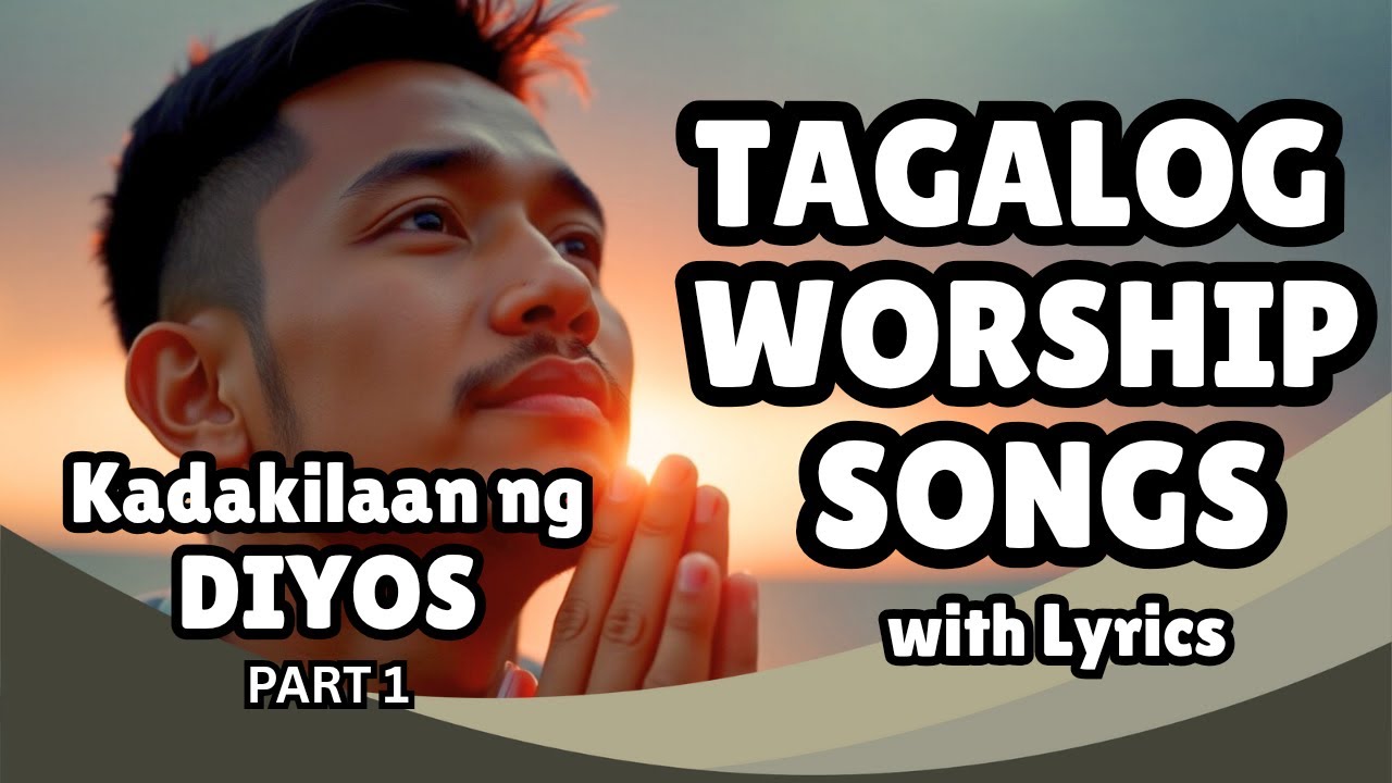 CHRISTIAN MUSIC WORSHIP SONGS with Lyrics - KADAKILAAN NG DIYOS