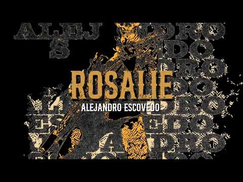 Alejandro Escovedo - "Rosalie"