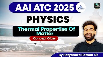 AAI ATC 2025: Physics | Complete Concept Class on Thermal Properties of Matter