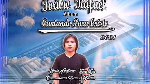 Canta Toribio Rafael 2021:Mandanos Tu Fuego Celest...