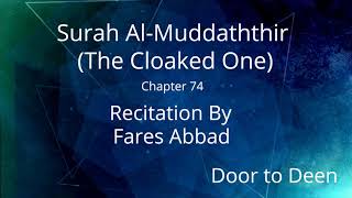 Surah Al-Muddaththir (The Cloaked One) Fares Abbad  Quran Recitation