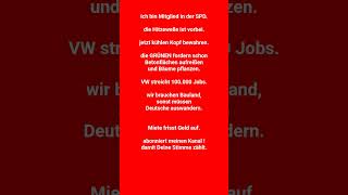 SPD VW 100.000 Jobs weg. nicht GRÜNEN Spinnereien mitmachen.