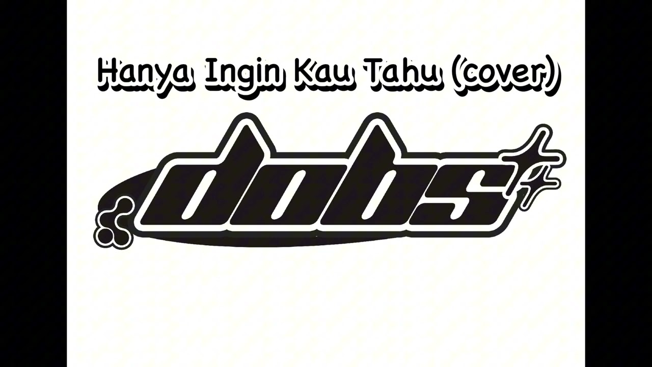 DOBS -  HANYA INGIN KAU TAHU (COVER REPVBLIK)