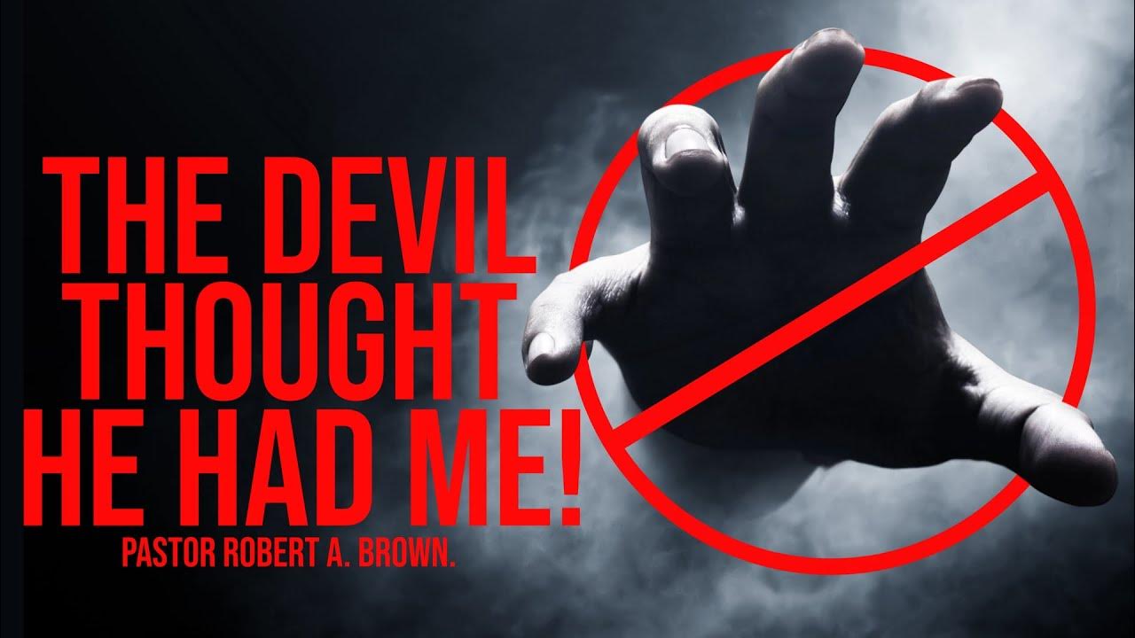 the-devil-thought-he-had-me-youtube